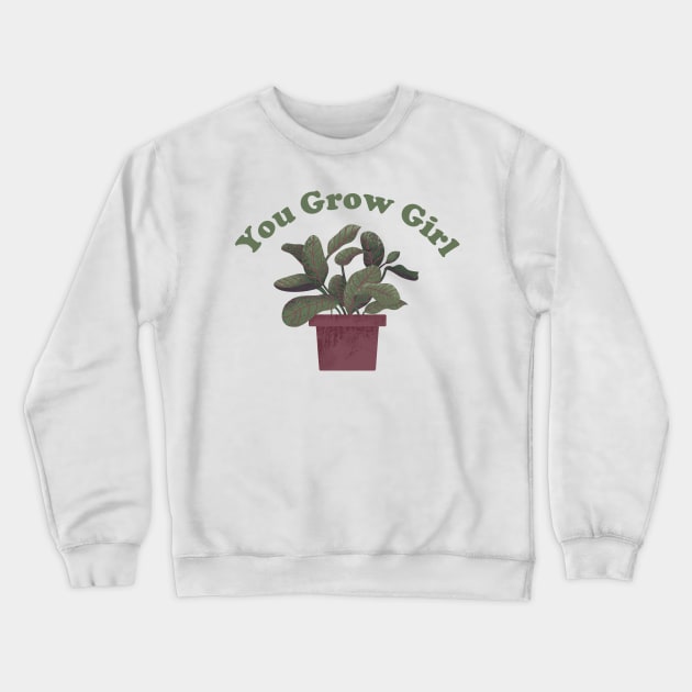 You Grow Girl - Funny Plant Pun Crewneck Sweatshirt by ShirtHappens